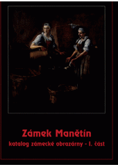 kniha Zámek Manětín I. část, - [Zámecké služebnictvo - katalog zámecké obrazárny., Nakladatelství Českého lesa 1999