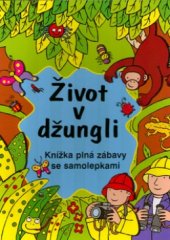 kniha Život v džungli knížka plná zábavy se samolepkami, Svojtka & Co. 2004