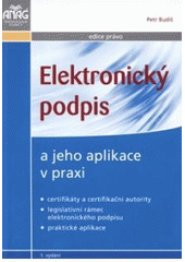 kniha Elektronický podpis a jeho aplikace v praxi, Anag 2008