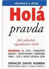 kniha Holá pravda jak zabránit vypadávání vlasů - prevence a léčba, Pragma 1999