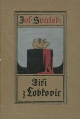 kniha Jiří z Lobkovic [Díl] 3, - Lobkovicův pád - román ze století 16., F. Topič 1926