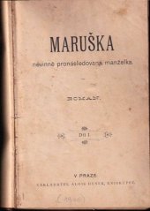 kniha Maruška nevinně pronásledovaná manželka Díl 1 Román., Alois Hynek 1900