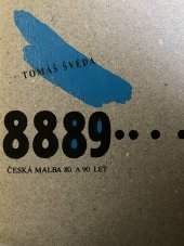 kniha Tomáš Švéda Česká malba 80. a 90. let : Kat. výstavy, Karlovy Vary, Roudnice červenec - srpen 1989, Galerie umění 1989