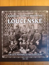 kniha Zámecké kopací mužstvo loučeňske , FK Loučeň  2013