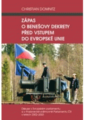 kniha Zápas o Benešovy dekrety před vstupem do Evropské unie diskuse v Evropském parlamentu a v Poslanecké sněmovně Parlamentu ČR v letech 2002-2003, Dokořán 2007