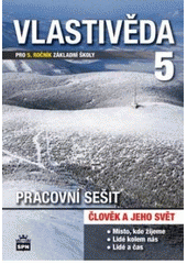 kniha Vlastivěda 5 pro 5. ročník základní školy člověk a jeho svět, SPN 2010