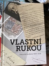 kniha Vlastní rukou aneb Státnické podpisy Státnické podpisy 1918-2018, České vysoké učení technické 2018