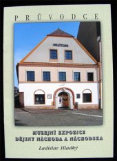 kniha Dějiny Náchoda a Náchodska muzejní expozice : průvodce, Město Náchod 2008