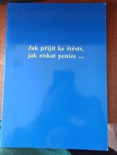 kniha Jak přijít ke štěstí, jak získat peníze, Clemont Daniel 1992