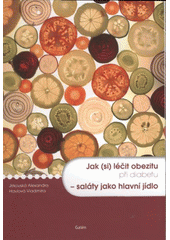 kniha Jak (si) léčit obezitu při diabetu - saláty jako hlavní jídlo, Galén 2008