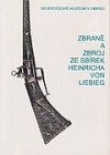 kniha Zbraně a zbroj ze sbírek Heinricha von Liebieg, Severočeské muzeum v Liberci 2005