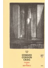 kniha Edward Gordon Craig - figura a abstrakce Craigovy divadelní vize a Schweizerisches Marionettentheater : sbírka Edwarda Gordona Craiga, Museum für Gestaltung Zürich, AMU 2008