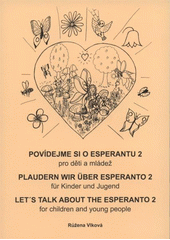 kniha Povídejme si o esperantu 2, - Kvítka = Floretoj = Plaudern wir über Esperanto : für Kinder und Jugend. 2, Blümlein = = Let's talk about the Esperanto : for children and young people. 2, Small flowers - pro děti a mládež., Dimenze 2+2 2009