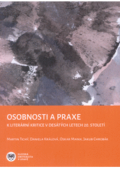 kniha Osobnosti a praxe K literární kritice v desátých letech 20. století, Slezská univerzita v Opavě 2016