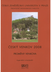 kniha Český venkov 2008 proměny venkova, Česká zemědělská univerzita, Provozně ekonomická fakulta 2009