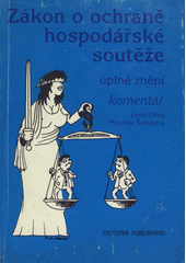 kniha Zákon o ochraně hospodářské soutěže (úplné znění) : komentář, Victoria Publishing 1995