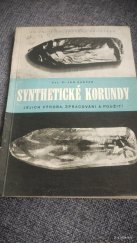 kniha Synthetické korundy Jejich výroba, zpracování a použití : Určeno stř. i vyš. kádrům v prům. sklářském, jakož i v sektoru strojírenském a chem., Průmyslové vydavatelství 1951