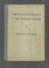 kniha Preparativní reakce v organické chemii. Díl 1, - Redukce a oxydace, Československá akademie věd 1953