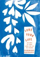 kniha Love your life, Hardie Grant Books 2017