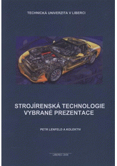 kniha Strojírenská technologie - vybrané prezentace, Technická univerzita 2008