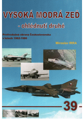 kniha Vysoká modrá zeď - ohlédnutí druhé protivzdušná obrana Československa v letech 1962-1980, Jakab 2020