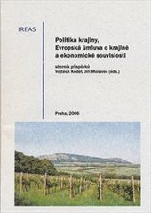 kniha Politika krajiny, Evropská úmluva o krajině a ekonomické souvislosti sborník příspěvků, IREAS, Institut pro strukturální politiku 2006