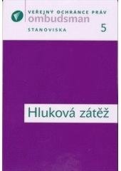 kniha Hluková zátěž [sborník stanovisek veřejného ochránce práv], Kancelář veřejného ochránce práv 2009