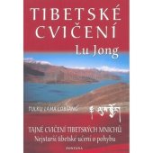 kniha Tibetské cvičení Lu Jong Tajné cvičení tibetských mnichů. Nejstarší učení o pohybu, Fontána 2004