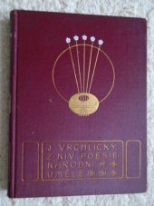 kniha Z niv poesie národní a umělé II. cyklus básnické parafrase Jaroslava Vrchlického: [1880-1900]., J. Otto 1901