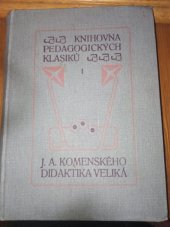 kniha Jana Amose Komenského Didaktika veliká všeobecné umění, jak všecky všemu učiti, či ukazující jistý a výborný způsob, kterak po všech některé křesťanské říše obcích, městech a osadách takové zarážeti školy, aby všeliká obojího pohlaví mládež, kde by nikdo nikde pominut nebyl, v literárním umění, Karel Rathouský 1892