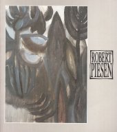 kniha Robert Piesen [Výběr z malířského díla] : Kat. výstavy, Praha červenec - srpen 1991, Galerie hlavního města Prahy 1991