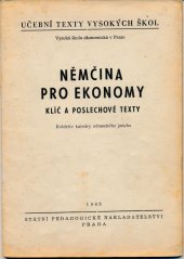 kniha Němčina pro ekonomy Klíč a poslechové texty : Určeno pro posl. všech fakult Vys. škol ekon., SPN 1965