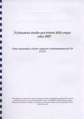 kniha Výzkumná studie pro řešení dílčí etapy roku 2007, ČVUT, Fakulta dopravní, Ústav ekonomiky a managementu dopravy a telekomunikací 2007