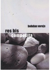 kniha Res bis composita [(texty z let 2004-2005)], Nová Forma 2012