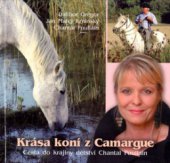 kniha Krása koní z Camargue cesta do krajiny dětství Chantal Poullain, Růže 2007
