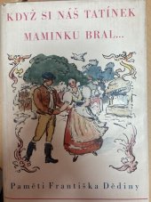 kniha Když si náš tatínek maminku bral ... Paměti Františka Dědiny, Vyšehrad 1942