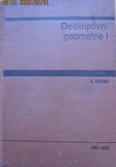 kniha Deskriptivní geometrie 1. [díl] Vysokošk. učebnice : Určeno pro posl. fakult strojního inženýrství vys. škol techn., SNTL 1978