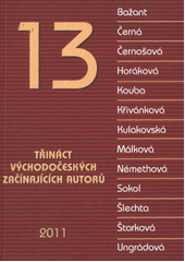 kniha 13 - Třináct východočeských začínajících autorů literární sborník, Středisko východočeských spisovatelů 2011