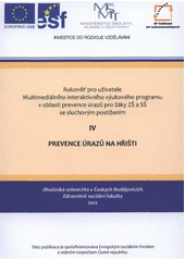 kniha Rukověť pro uživatele Multimediálního interaktivního výukového programu v oblasti prevence úrazů pro žáky ZŠ a SŠ se sluchovým postižením. IV, - Prevence úrazů na hřišti, Jihočeská univerzita, Zdravotně sociální fakulta 2012