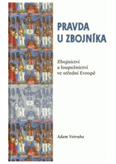 kniha Pravda u zbojníka zbojnictví a loupežnictví ve sřední Evropě, Scriptorium 2010