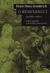 kniha O renesanci 2. - Apellův odkaz - Staří mistři v novém nasvícení , Argo 2022