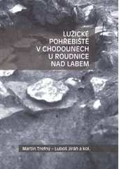 kniha Lužické pohřebiště v Chodounech u Roudnice nad Labem, Archeologický ústav AV ČR 2012