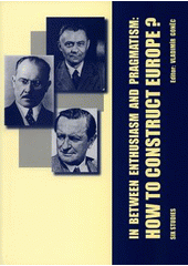 kniha In between enthusiasm and pragmatism: how to construct Europe? six studies, Masarykova univerzita 2008