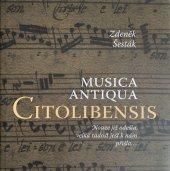 kniha Musica antiqua Citolibensis nouze již odešla, velká radost jest k nám přišla--, Občanské sdružení Knihovna třetího tisíciletí 2009
