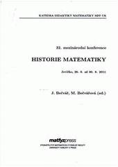 kniha Historie matematiky 32. mezinárodní konference : Jevíčko, 26.8 až 30.8.2011, Matfyzpress 2011