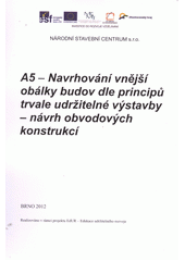 kniha A5 - Navrhování vnější obálky budov dle principů trvale udržitelné výstavby - návrh obvodových konstrukcí, Národní stavební centrum 2012