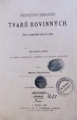 kniha Perspektivné zobrazování tvarů rovinných úvod do perspektivného kreslení dle modelu : pokus návodu ku vyučování na školách měšťanských i středních a na ústavech učitelských, Fr. A. Urbánek 1880