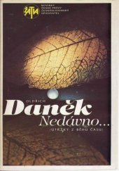 kniha Nedávno... útržky z běhu času, Československý spisovatel 1985