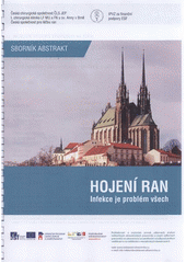 kniha Hojení ran infekce je problém všech : sborník abstrakt : [satelitní výukové sympozium ... 19.10.2011, Brno], Veletrhy Brno 2011