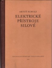 kniha Elektrické přístroje silové NN a VN Určeno pro prakt. potř. projektantů a konstruktérů a pro potř. posluchačů odb. techn. škol při cvičných návrzích, Technicko-vědecké vydavatelství 1952